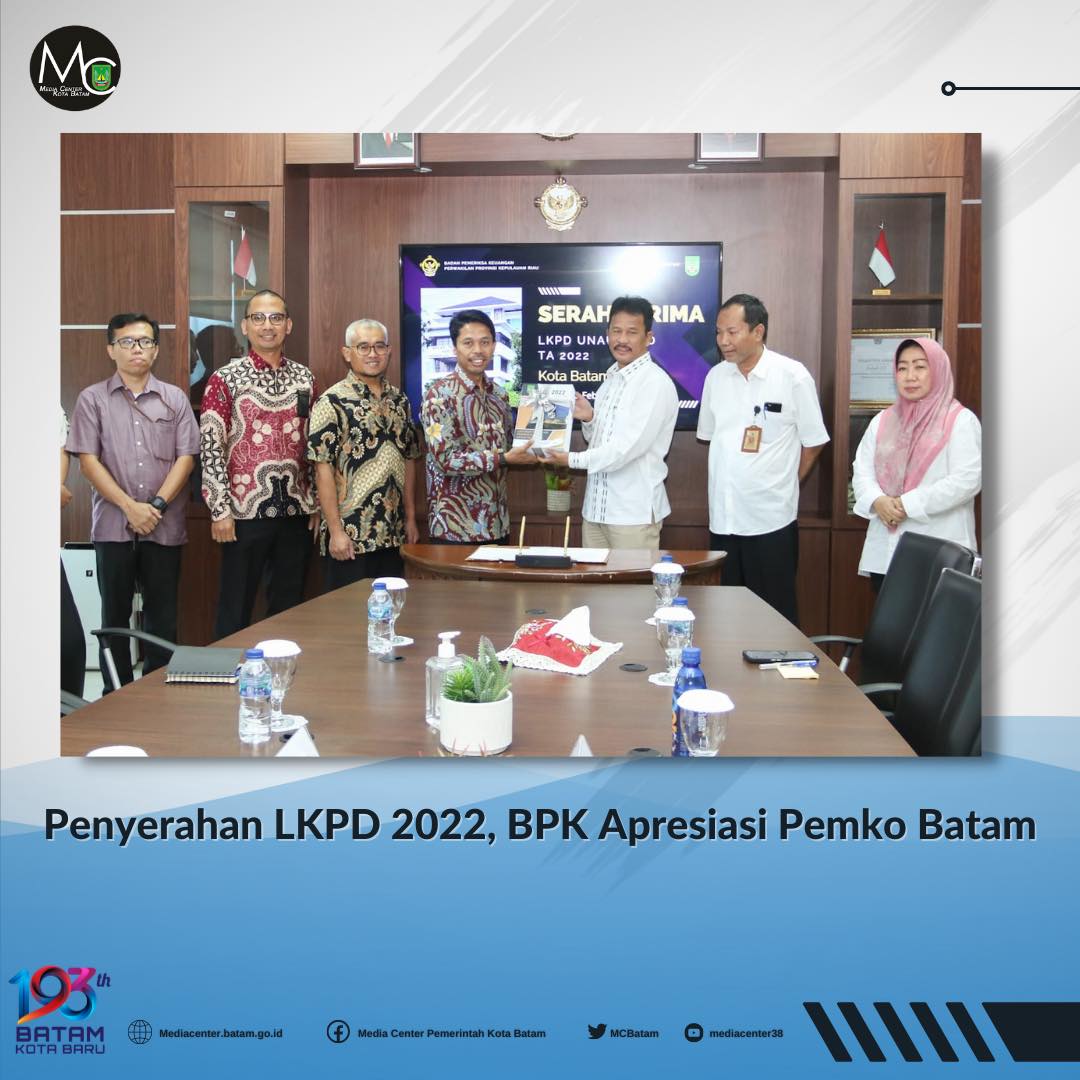 Infopublik Penyerahan Lkpd Bpk Apresiasi Pemko Batam